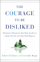 THE COURAGE TO BE DISLIKED